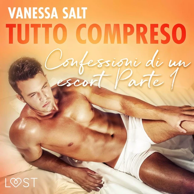 Tutto compreso - Confessioni di un escort Parte I - Vanessa Salt - Saga Egmont International