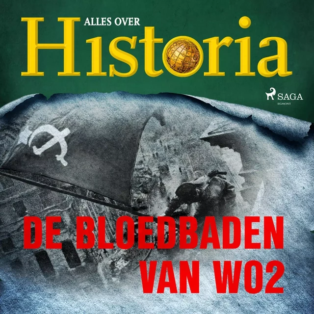 De bloedbaden van WO2 - Alles Over Historia - Saga Egmont International