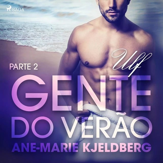 Gente do verão Parte 2: Ulf – Conto Erótico - Ane-Marie Kjeldberg - Saga Egmont International