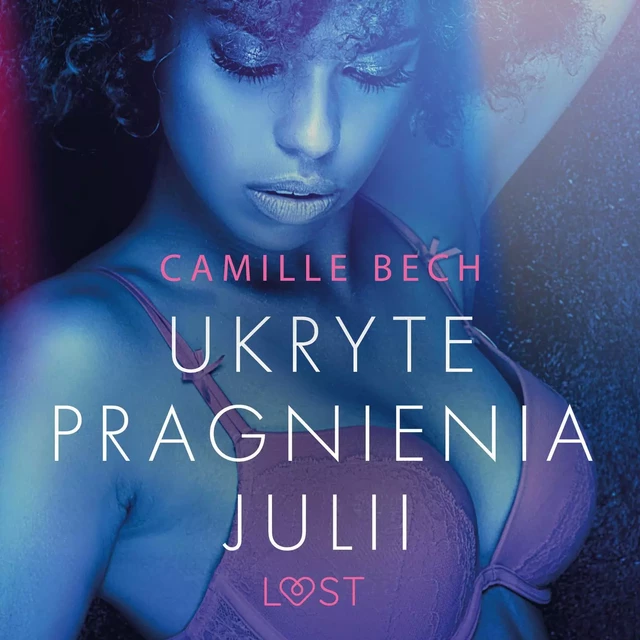 Ukryte pragnienia Julii - opowiadanie erotyczne - Camille Bech - Saga Egmont International