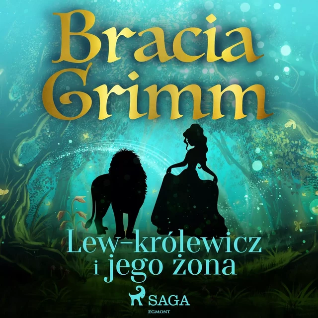 Lew-królewicz i jego żona - Bracia Grimm - Saga Egmont International