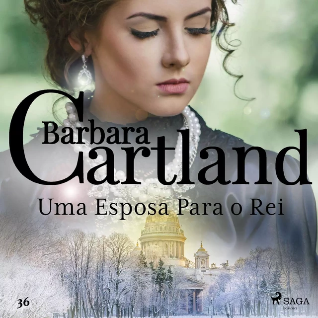 Uma Esposa Para o Rei (A Eterna Coleção de Barbara Cartland 36) - Barbara Cartland - Saga Egmont International