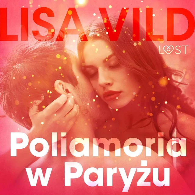 Poliamoria w Paryżu - opowiadanie erotyczne - Lisa Vild - Saga Egmont International