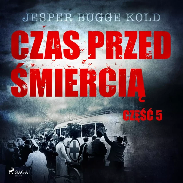 Czas przed śmiercią: część 5 - Jesper Bugge Kold - Saga Egmont International