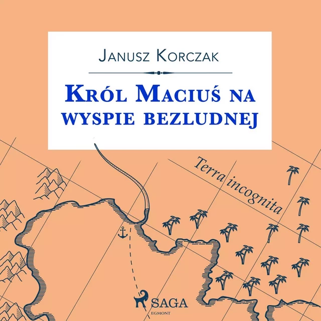 Król Maciuś na wyspie bezludnej - Janusz Korczak - Saga Egmont International