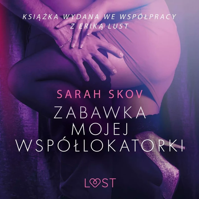 Zabawka mojej współlokatorki - opowiadanie erotyczne - Sarah Skov - Saga Egmont International