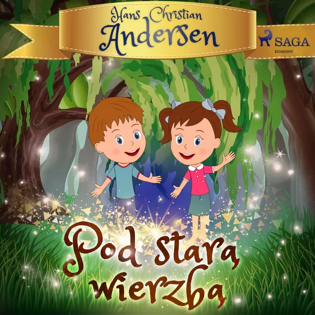 Pod starą wierzbą - H.c. Andersen - Saga Egmont International