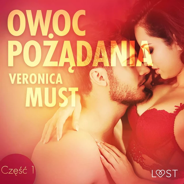 Owoc pożądania I - opowiadanie erotyczne - Veronica Must - Saga Egmont International