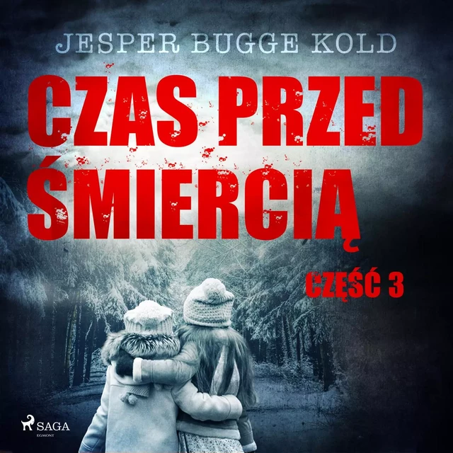 Czas przed śmiercią: część 3 - Jesper Bugge Kold - Saga Egmont International