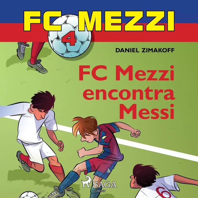 FC Mezzi 4: FC Mezzi encontra Messi - Daniel Zimakoff - Saga Egmont International