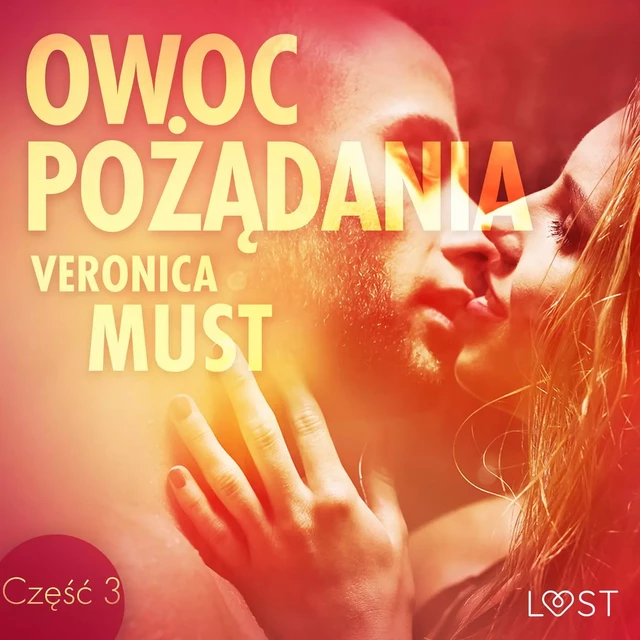 Owoc pożądania III - opowiadanie erotyczne - Veronica Must - Saga Egmont International