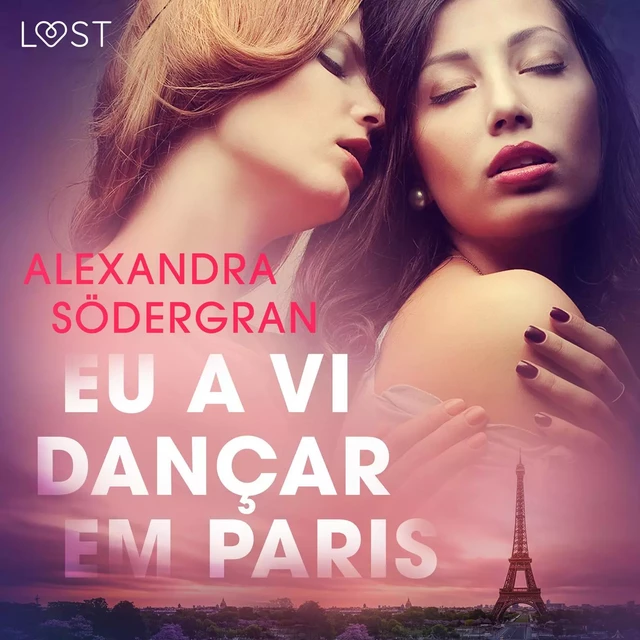 Eu a vi dançar em Paris - Conto Erótico - Alexandra Södergran - Saga Egmont International