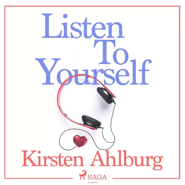 Listen to Yourself - Kirsten Ahlburg - Saga Egmont International