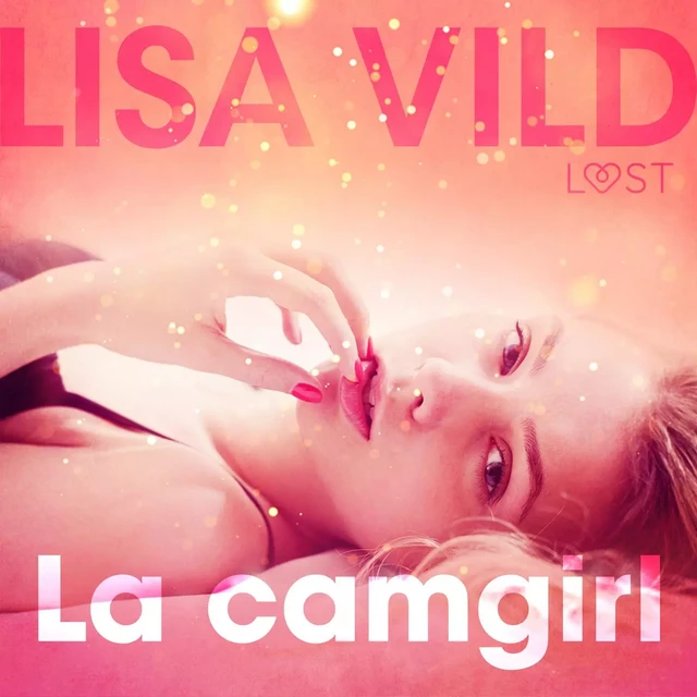 La camgirl - Breve racconto erotico - Lisa Vild - Saga Egmont International