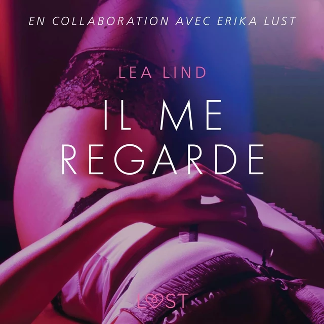 Il me regarde – Une nouvelle érotique - Lea Lind - Saga Egmont French