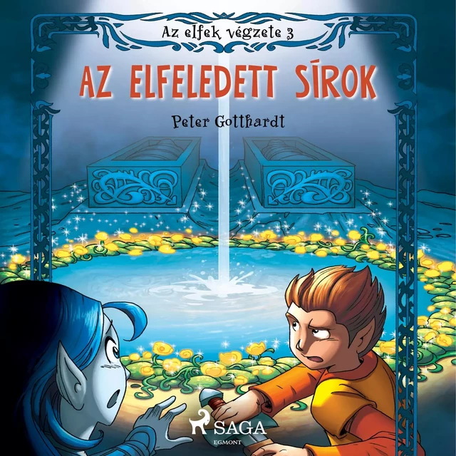 Az elfek végzete 3. Az elfeledett sírok - Peter Gotthardt - Saga Egmont International