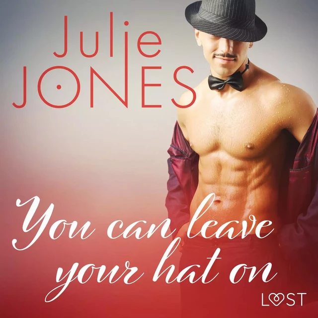 You can leave your hat on - erotic short story - Julie Jones - Saga Egmont International