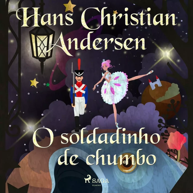 O soldadinho de chumbo - Hans Christian Andersen - Saga Egmont International