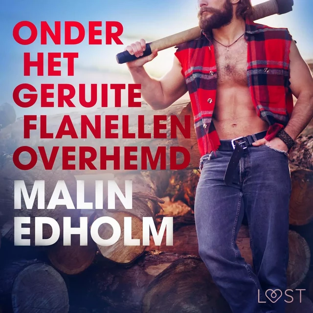 Onder het geruite flanellen overhemd - erotisch verhaal - Malin Edholm - Saga Egmont International