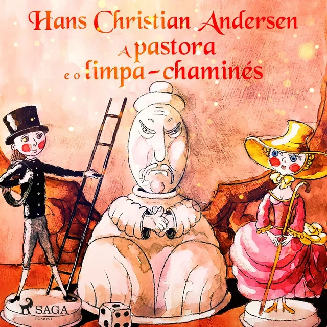 A pastora e o limpa-chaminés - Hans Christian Andersen - Saga Egmont International