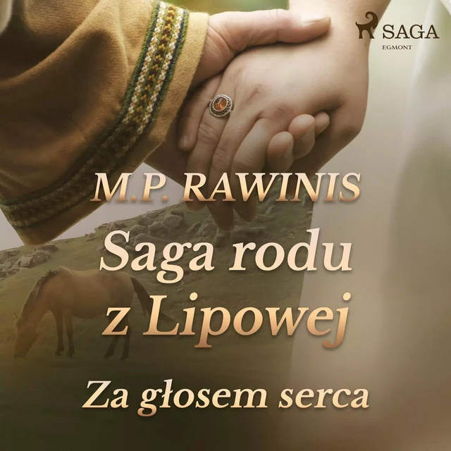 Saga rodu z Lipowej 7: Za głosem serca - Marian Piotr Rawinis - Saga Egmont International