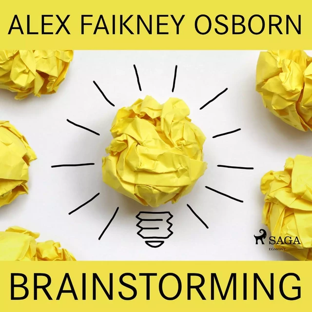 Brainstorming - Alex Faikney Osborn - Saga Egmont International