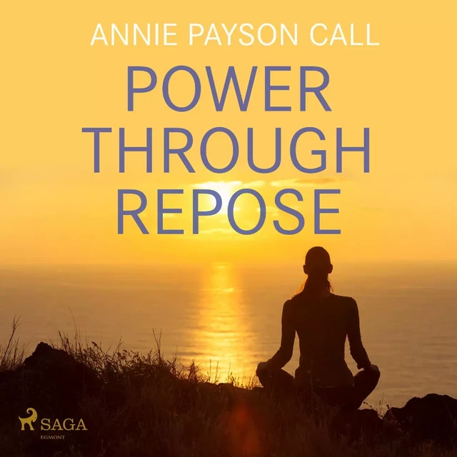 Power Through Repose - Annie Payson Call - Saga Egmont International