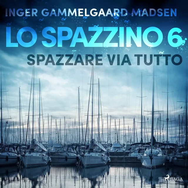 Lo spazzino 6: Spazzare via tutto - Inger Gammelgaard Madsen - Saga Egmont International