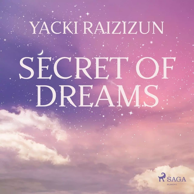 Secret of Dreams - Yacki Raizizun - Saga Egmont International