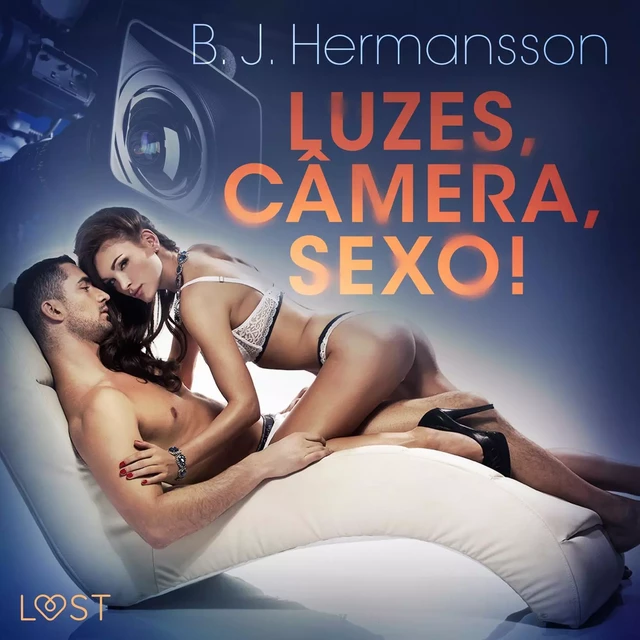 Luzes, Câmera, Sexo! - Conto erótico - B. J. Hermansson - Saga Egmont International