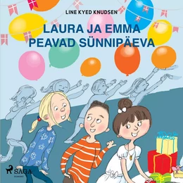 Laura ja Emma peavad sünnipäeva