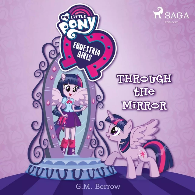 My Little Pony: Equestria Girls: Through the Mirror - G. M. Berrow, Various Authors - Saga Egmont International