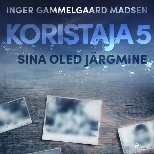 Koristaja 5: Sina oled järgmine - Inger Gammelgaard Madsen - Saga Egmont International