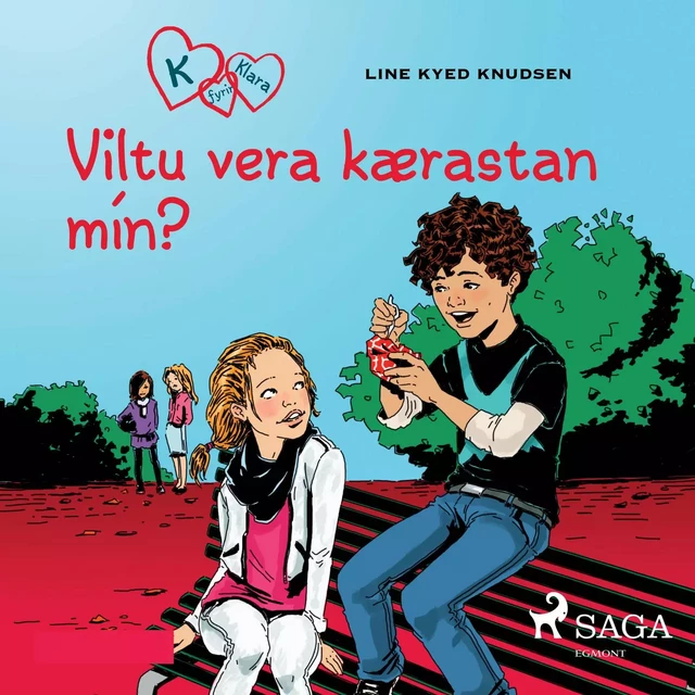 K fyrir Klara 2 – Viltu vera kærastan mín? - Line Kyed Knudsen - Saga Egmont International