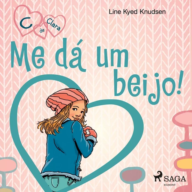 C de Clara 3 - Me dá um beijo! - Line Kyed Knudsen - Saga Egmont International