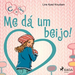 C de Clara 3 - Me dá um beijo!