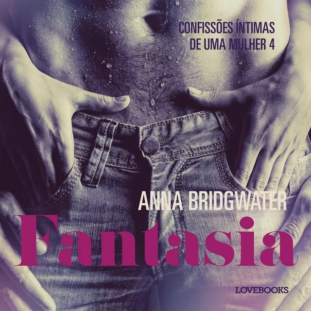 Fantasia – Confissões Íntimas de uma Mulher 4 - Anna Bridgwater - Saga Egmont International