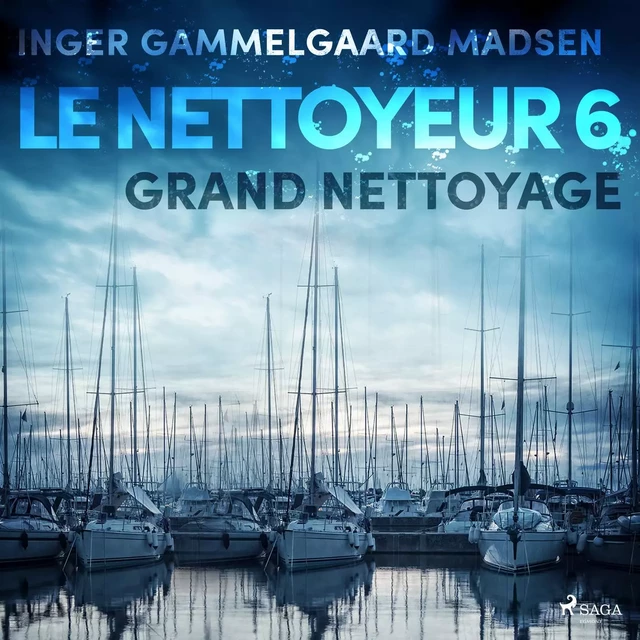 Le Nettoyeur 6 : Grand nettoyage - Inger Gammelgaard Madsen - Saga Egmont French