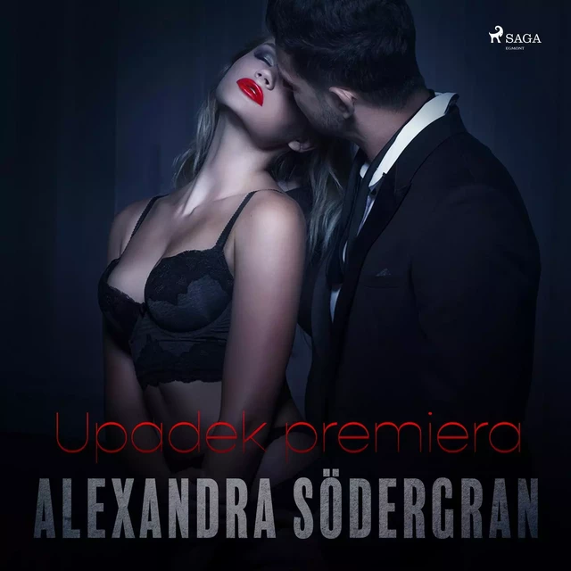 Upadek Premiera - opowiadanie erotyczne - Alexandra Södergran - Saga Egmont International