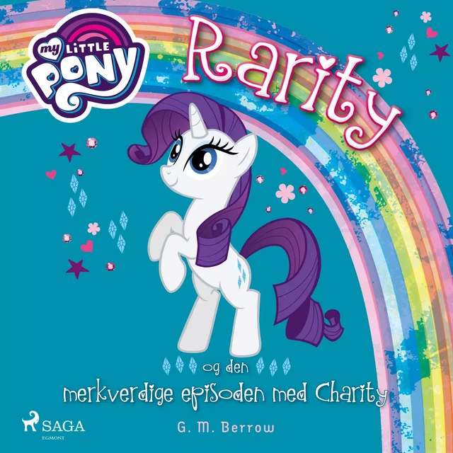 My Little Pony - Rarity og den merkverdige episoden med Charity - G. M. Berrow - Saga Egmont International