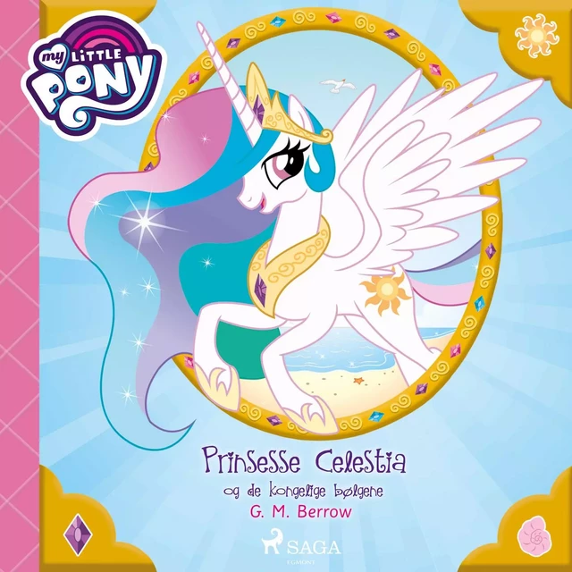 My Little Pony - Prinsesse Celestia og de kongelige bølgene - G. M. Berrow - Saga Egmont International