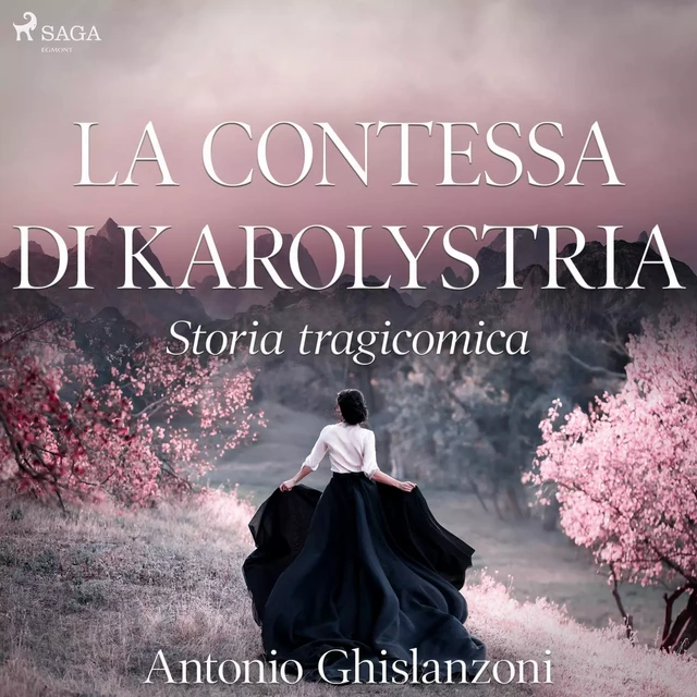 La contessa di Karolystria - Storia tragicomica - Antonio Ghislanzoni - Saga Egmont International