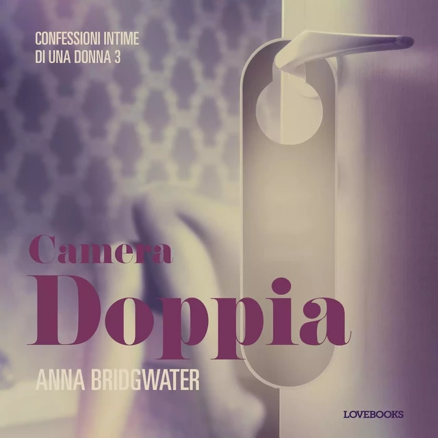 Camera doppia - Confessioni intime di una donna 3 - Anna Bridgwater - Saga Egmont International