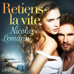 Retiens-la vite – Une nouvelle érotique