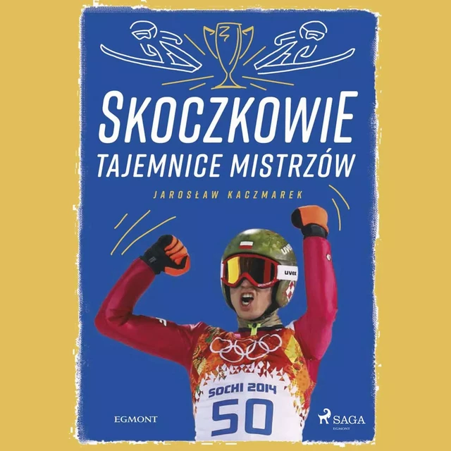 Skoczkowie - Tajemnice mistrzów - Jarosław Kaczmarek - Saga Egmont International