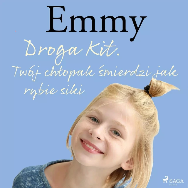 Emmy 8 - Droga Kit. Twój chłopak śmierdzi jak rybie siki - Mette Finderup - Saga Egmont International