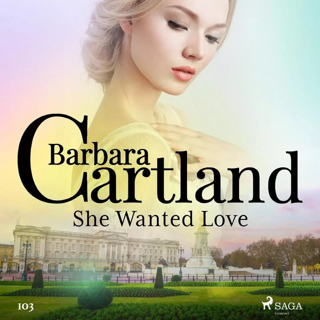 She Wanted Love (Barbara Cartland's Pink Collection 103) - Barbara Cartland - Saga Egmont International