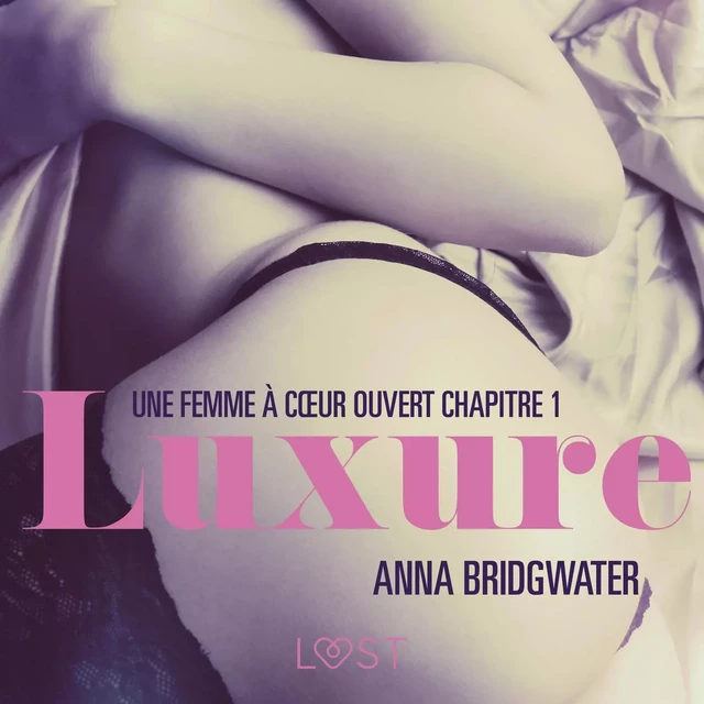 Luxure, Une femme à cœur ouvert chapitre 1 – Une nouvelle érotique - Anna Bridgwater - Saga Egmont French