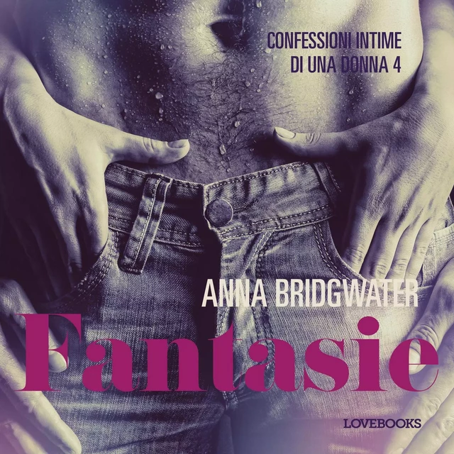 Fantasie - Confessioni intime di una donna 4 - Anna Bridgwater - Saga Egmont International