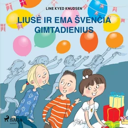 Liusė ir Ema švenčia gimtadienius